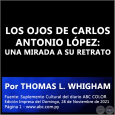 LOS OJOS DE CARLOS ANTONIO LPEZ: UNA MIRADA A SU RETRATO - Por THOMAS L. WHIGHAM - Domingo, 28 de Noviembre de 2021